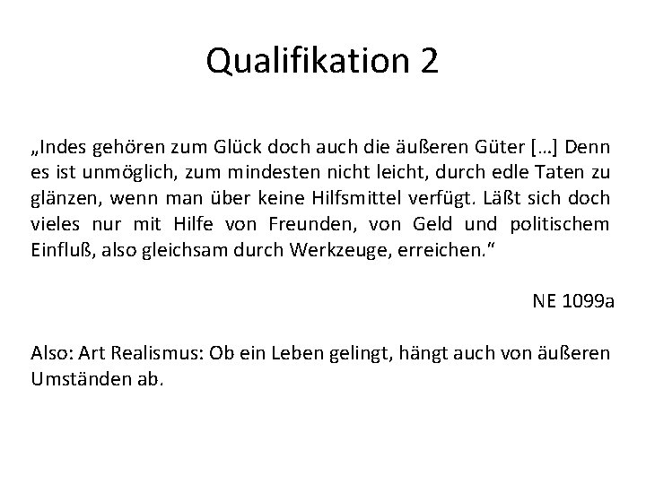 Qualifikation 2 „Indes gehören zum Glück doch auch die äußeren Güter […] Denn es