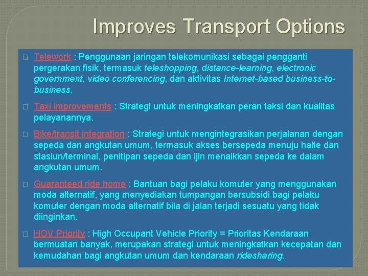 Improves Transport Options � Telework : Penggunaan jaringan telekomunikasi sebagai pengganti pergerakan fisik, termasuk