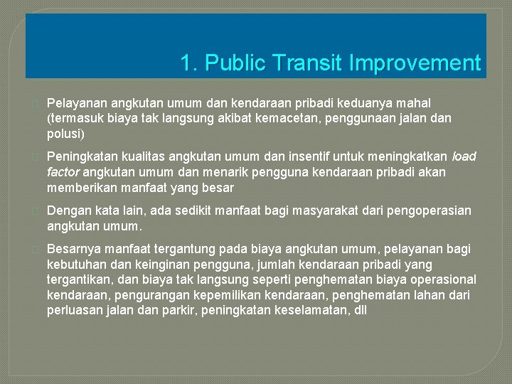 1. Public Transit Improvement � Pelayanan angkutan umum dan kendaraan pribadi keduanya mahal (termasuk