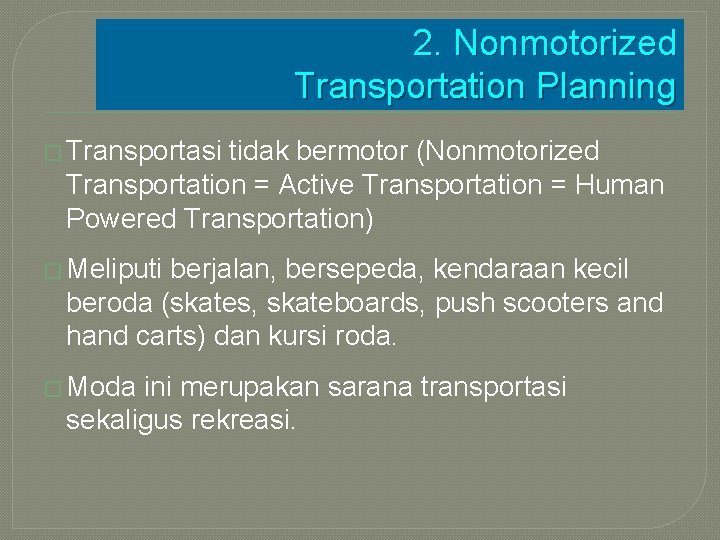 2. Nonmotorized Transportation Planning � Transportasi tidak bermotor (Nonmotorized Transportation = Active Transportation =