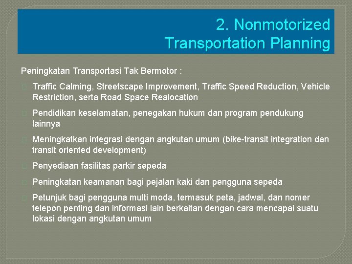 2. Nonmotorized Transportation Planning Peningkatan Transportasi Tak Bermotor : � Traffic Calming, Streetscape Improvement,