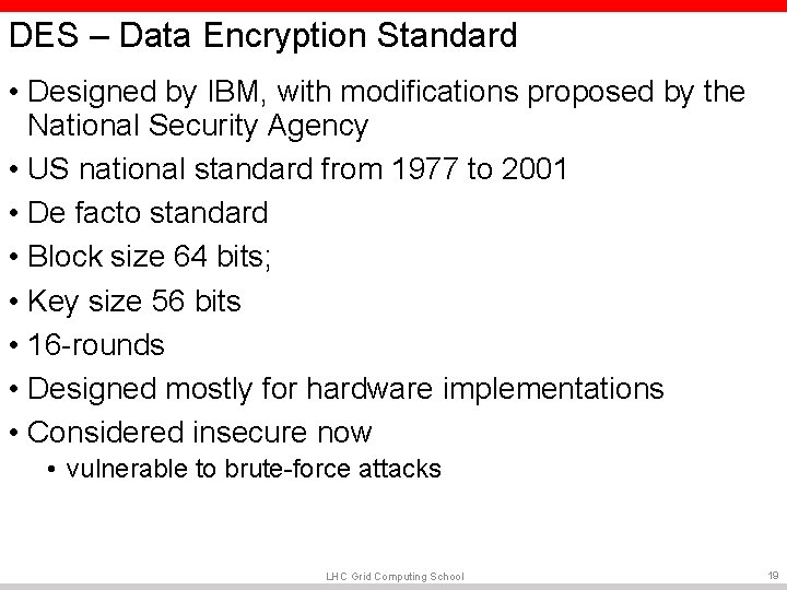 DES – Data Encryption Standard • Designed by IBM, with modifications proposed by the DES – Data Encryption Standard • Designed by IBM, with modifications proposed by the