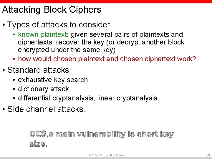 Attacking Block Ciphers • Types of attacks to consider • known plaintext: given several Attacking Block Ciphers • Types of attacks to consider • known plaintext: given several