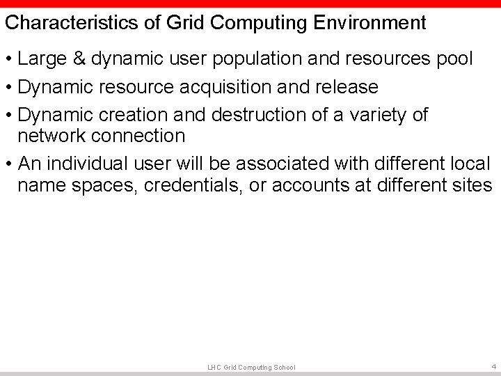 Characteristics of Grid Computing Environment • Large & dynamic user population and resources pool Characteristics of Grid Computing Environment • Large & dynamic user population and resources pool