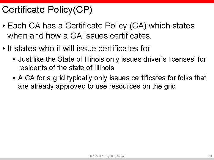 Certificate Policy(CP) • Each CA has a Certificate Policy (CA) which states when and Certificate Policy(CP) • Each CA has a Certificate Policy (CA) which states when and