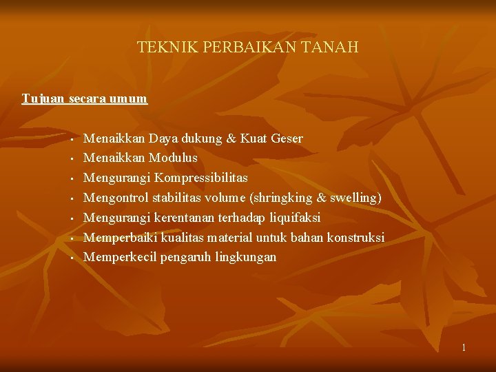 TEKNIK PERBAIKAN TANAH Tujuan secara umum • • Menaikkan Daya dukung & Kuat Geser