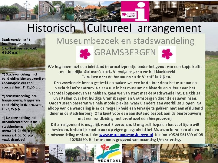 Historisch Cultureel arrangement Stadswandeling *) incl. museum en 1 koffie/thee met koek € 6,