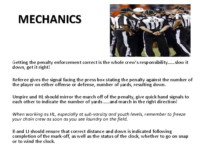 MECHANICS Getting the penalty enforcement correct is the whole crew’s responsibility……slow it down, get