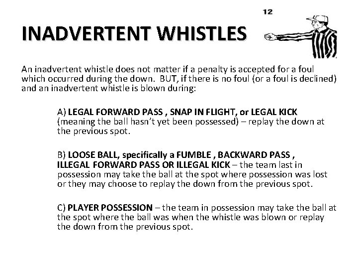INADVERTENT WHISTLES An inadvertent whistle does not matter if a penalty is accepted for