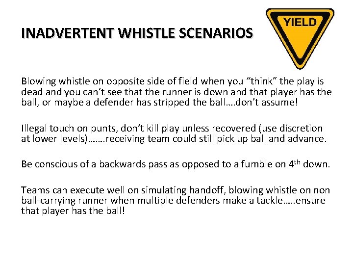 INADVERTENT WHISTLE SCENARIOS Blowing whistle on opposite side of field when you “think” the
