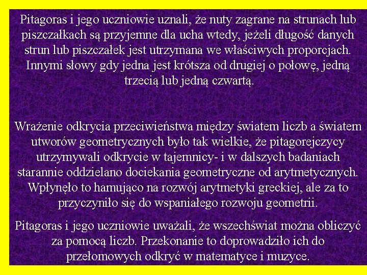 Pitagoras i jego uczniowie uznali, że nuty zagrane na strunach lub piszczałkach są przyjemne Pitagoras i jego uczniowie uznali, że nuty zagrane na strunach lub piszczałkach są przyjemne