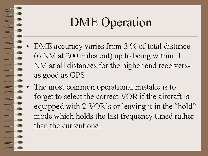 DME Operation • DME accuracy varies from 3 % of total distance (6 NM