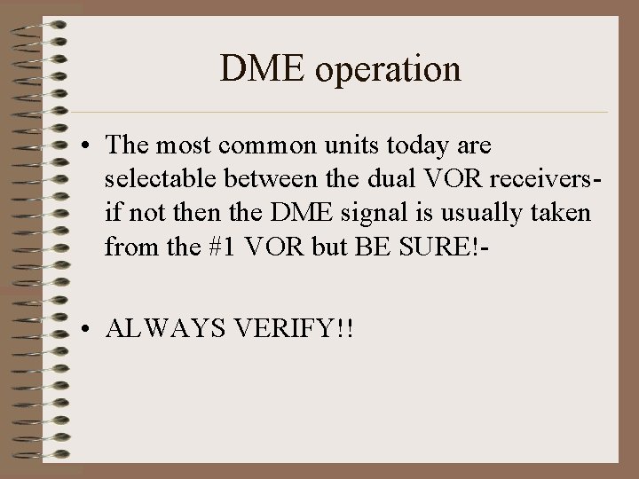 DME operation • The most common units today are selectable between the dual VOR