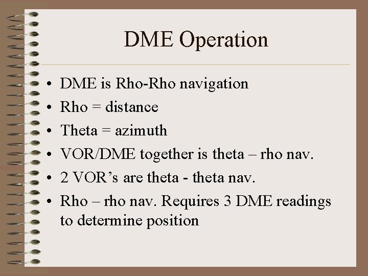 DME Operation • • • DME is Rho-Rho navigation Rho = distance Theta =