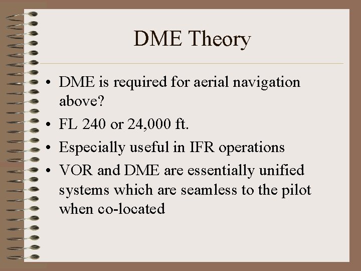 DME Theory • DME is required for aerial navigation above? • FL 240 or