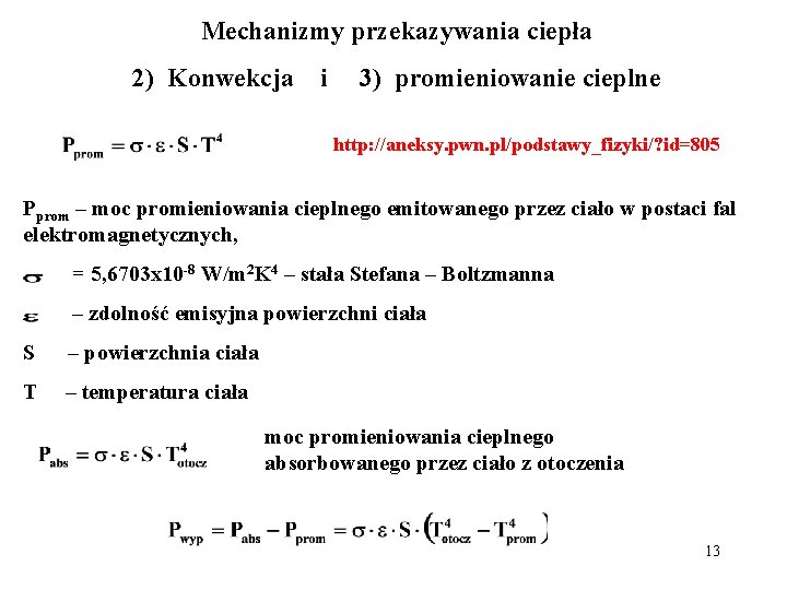 Mechanizmy przekazywania ciepła 2) Konwekcja i 3) promieniowanie cieplne http: //aneksy. pwn. pl/podstawy_fizyki/? id=805