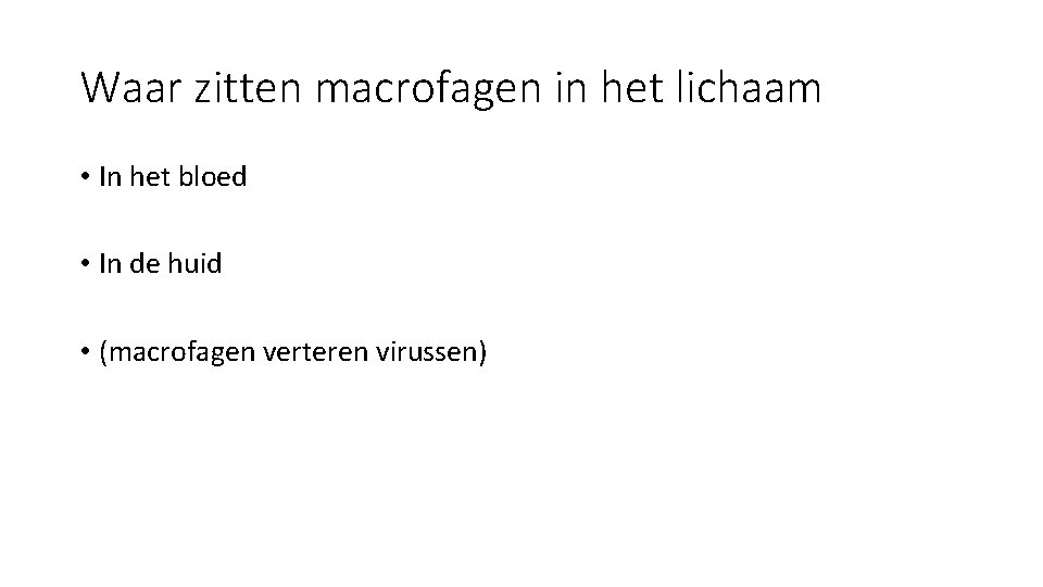 Waar zitten macrofagen in het lichaam • In het bloed • In de huid
