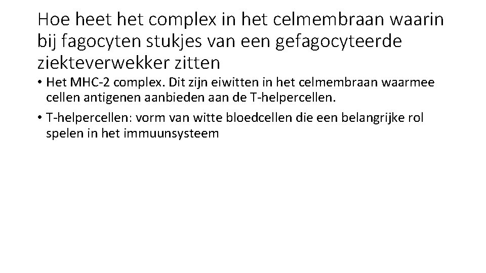 Hoe heet het complex in het celmembraan waarin bij fagocyten stukjes van een gefagocyteerde