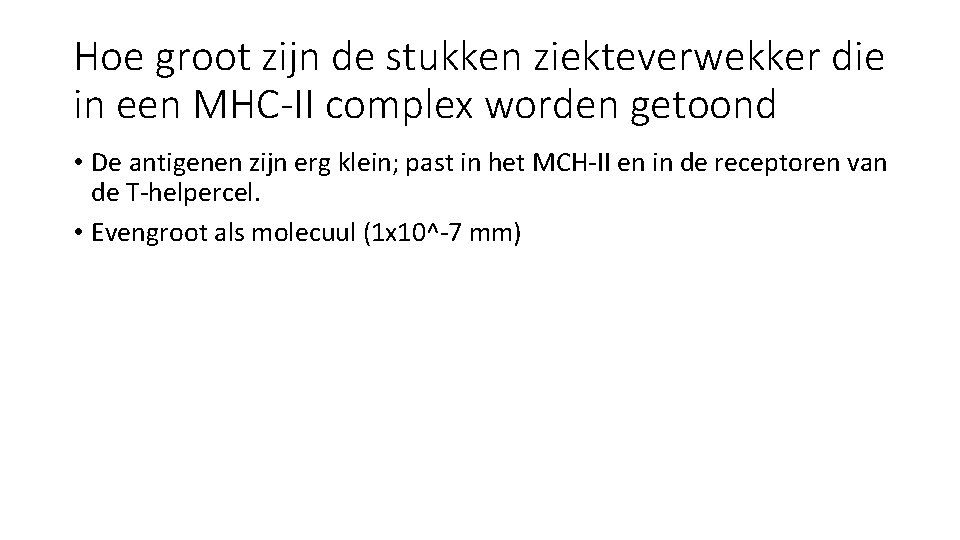 Hoe groot zijn de stukken ziekteverwekker die in een MHC-II complex worden getoond •