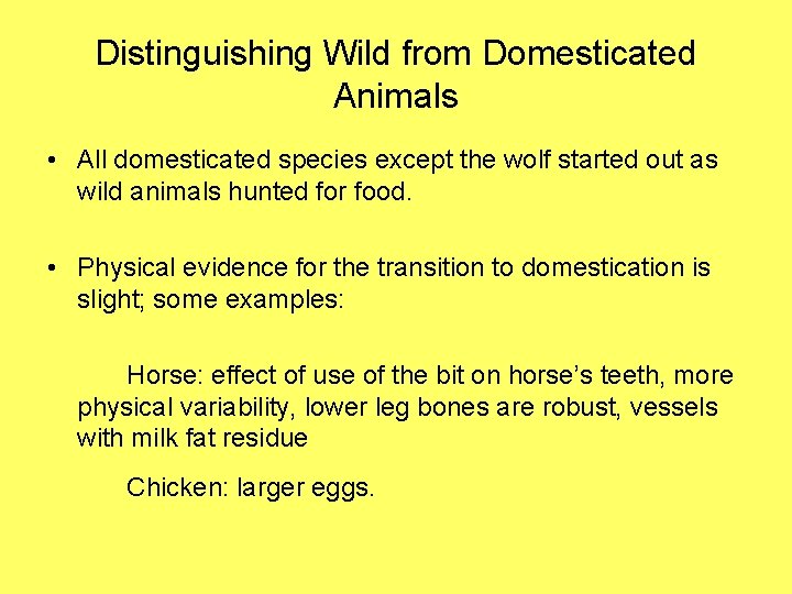 Distinguishing Wild from Domesticated Animals • All domesticated species except the wolf started out