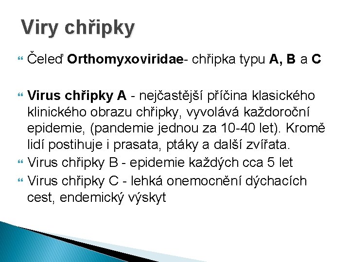 Viry chřipky Čeleď Orthomyxoviridae- chřipka typu A, B a C Virus chřipky A -