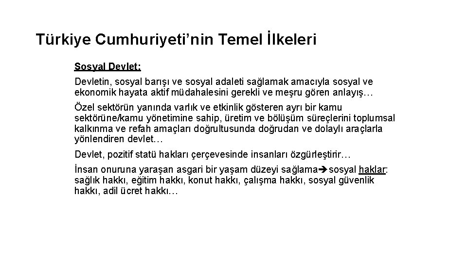 Türkiye Cumhuriyeti’nin Temel İlkeleri Sosyal Devlet: Devletin, sosyal barışı ve sosyal adaleti sağlamak amacıyla