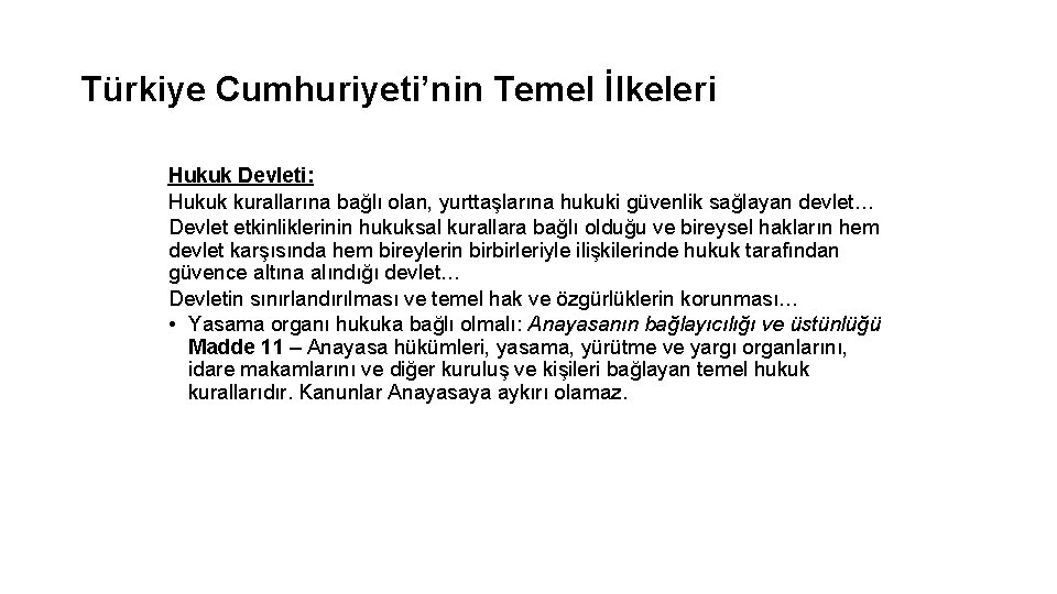 Türkiye Cumhuriyeti’nin Temel İlkeleri Hukuk Devleti: Hukuk kurallarına bağlı olan, yurttaşlarına hukuki güvenlik sağlayan