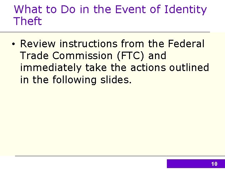 What to Do in the Event of Identity Theft • Review instructions from the