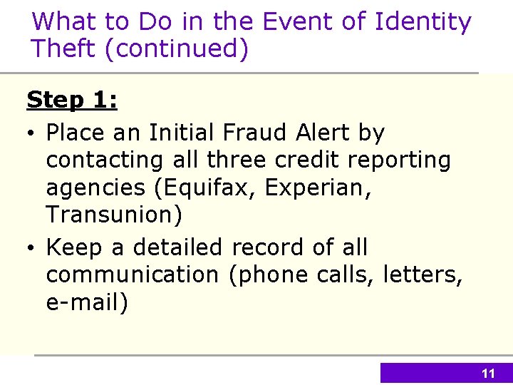 What to Do in the Event of Identity Theft (continued) Step 1: • Place