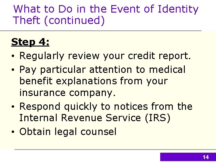 What to Do in the Event of Identity Theft (continued) Step 4: • Regularly