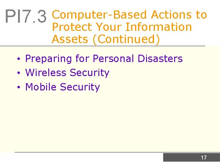 Actions to PI 7. 3 Computer-Based Protect Your Information Assets (Continued) • Preparing for