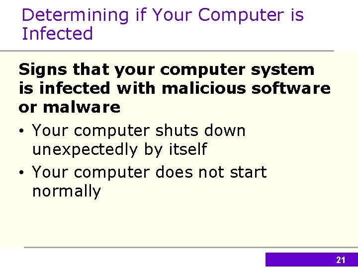 Determining if Your Computer is Infected Signs that your computer system is infected with