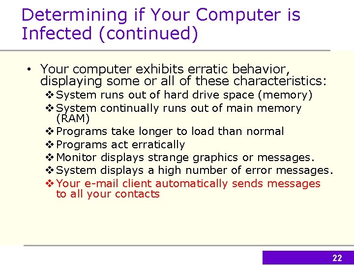 Determining if Your Computer is Infected (continued) • Your computer exhibits erratic behavior, displaying