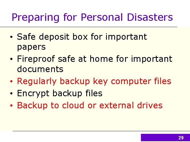 Preparing for Personal Disasters • Safe deposit box for important papers • Fireproof safe
