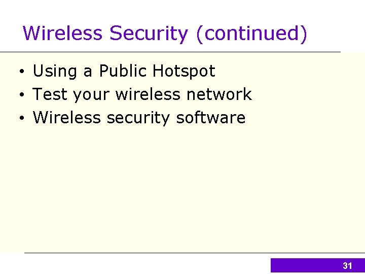 Wireless Security (continued) • Using a Public Hotspot • Test your wireless network •