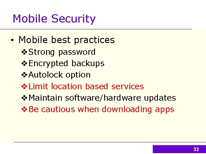 Mobile Security • Mobile best practices v. Strong password v. Encrypted backups v. Autolock