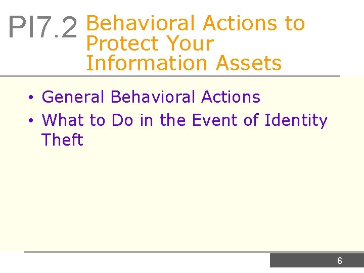 Actions to PI 7. 2 Behavioral Protect Your Information Assets • General Behavioral Actions