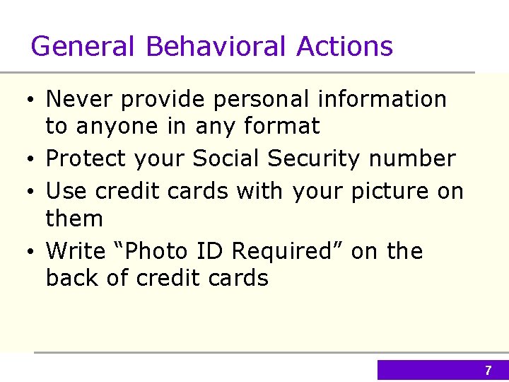 General Behavioral Actions • Never provide personal information to anyone in any format •