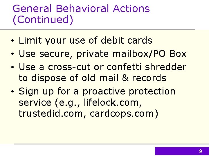 General Behavioral Actions (Continued) • Limit your use of debit cards • Use secure,