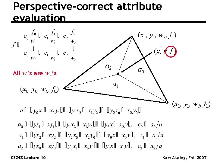 Perspective-correct attribute evaluation (x 1, y 1, w 1, f 1) (x, y, f