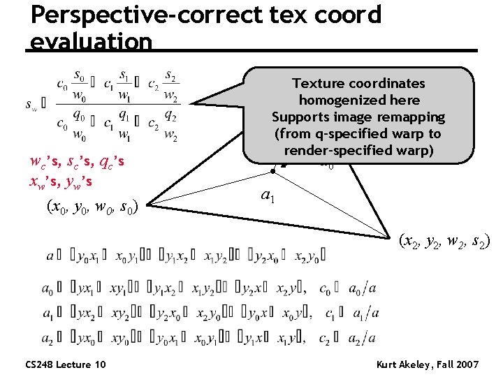 Perspective-correct tex coord evaluation wc’s, sc’s, qc’s xw’s, yw’s (x 0, y 0, w