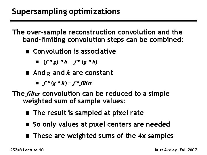 Supersampling optimizations The over-sample reconstruction convolution and the band-limiting convolution steps can be combined: