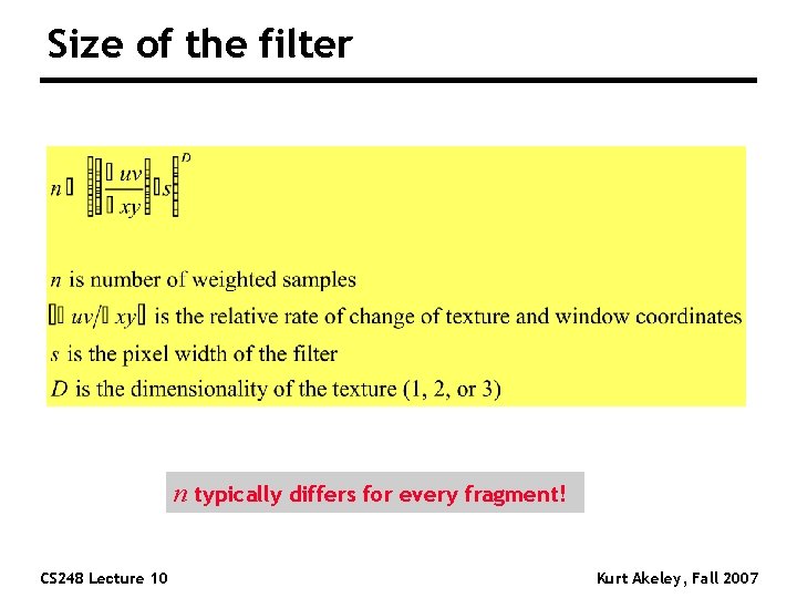 Size of the filter n typically differs for every fragment! CS 248 Lecture 10