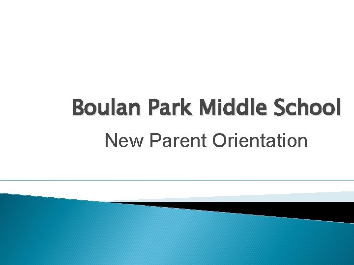 Boulan Park Middle School New Parent Orientation 