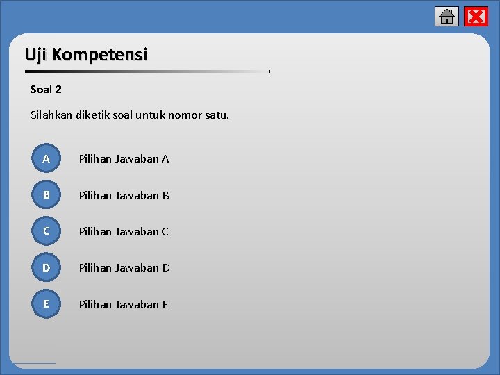 x Uji Kompetensi Soal 2 Silahkan diketik soal untuk nomor satu. A Pilihan Jawaban