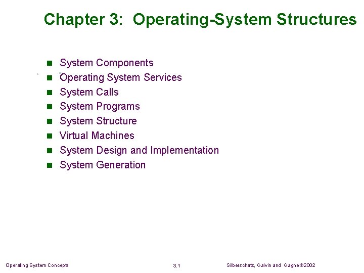 Chapter 3: Operating-System Structures n System Components n Operating System Services n System Calls Chapter 3: Operating-System Structures n System Components n Operating System Services n System Calls