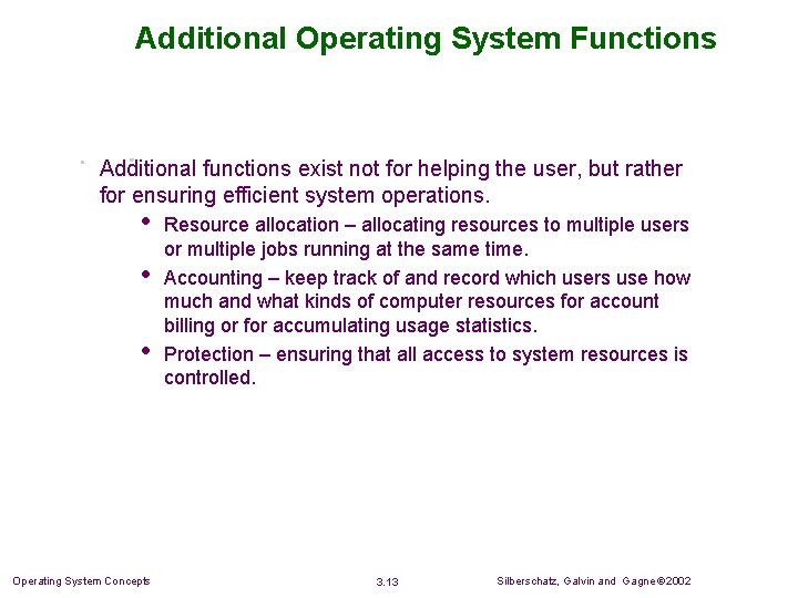 Additional Operating System Functions Additional functions exist not for helping the user, but rather Additional Operating System Functions Additional functions exist not for helping the user, but rather