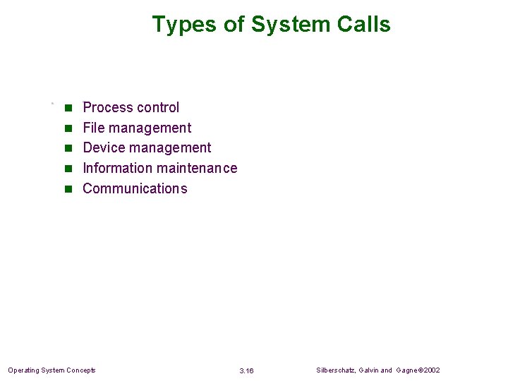 Types of System Calls n Process control n File management n Device management n Types of System Calls n Process control n File management n Device management n