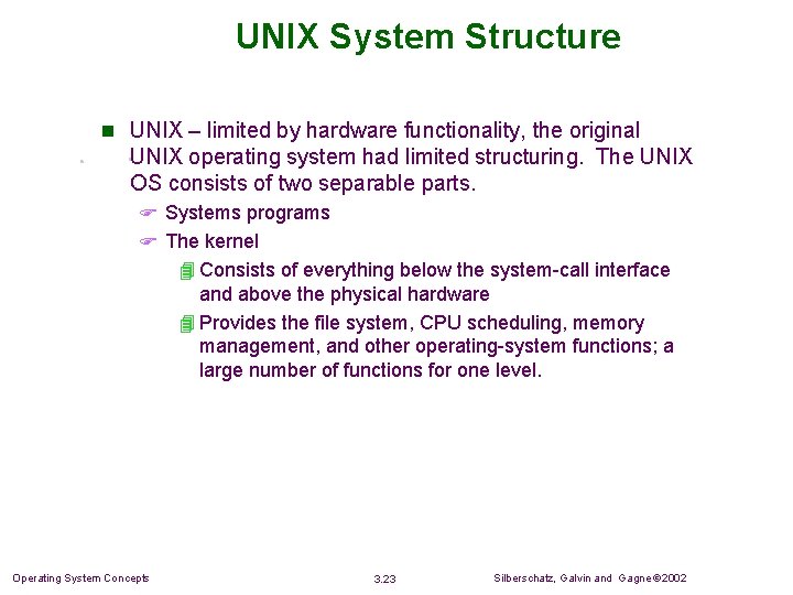 UNIX System Structure n UNIX – limited by hardware functionality, the original UNIX operating UNIX System Structure n UNIX – limited by hardware functionality, the original UNIX operating