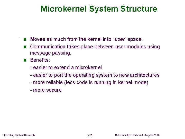 Microkernel System Structure n Moves as much from the kernel into “user” space. n Microkernel System Structure n Moves as much from the kernel into “user” space. n